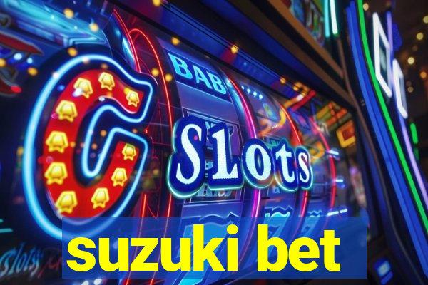 suzuki bet